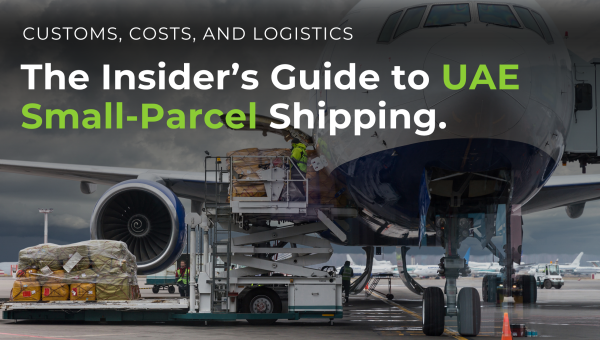 The Insider's Guide to Shipping Small Parcels to the UAE: Customs, Costs, and Logistics
